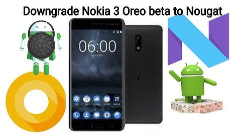 How to revert back/Downgrade Oreo beta to Nougat Nokia 3 Nd 5, 6