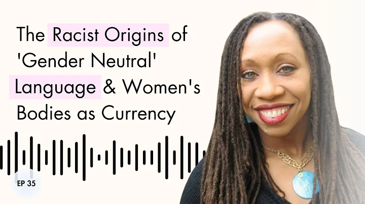 The Racist Origins of 'Gender Neutral' Language & ...
