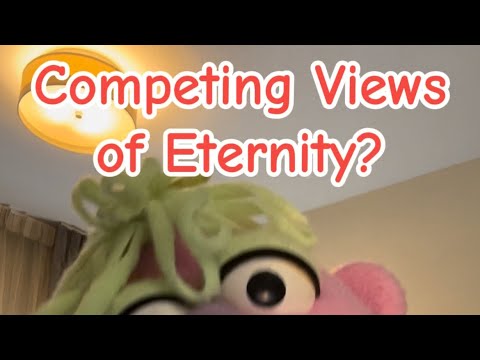 Competing Views of Eternity?
