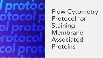 Flow Cytometry Protocol for Staining Membrane Associated Proteins