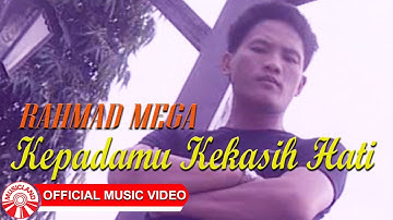 Rahmad Mega - Kepadamu Kekasih Hati [Official Music Video Hd]