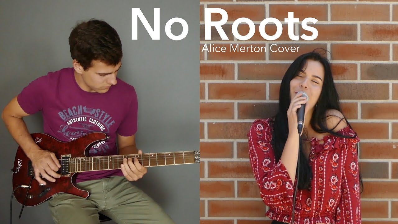 No Roots Cover Alice Merton - No Roots COVER - YouTube