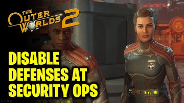 Disable Defenses at Security Ops | A Cause Worth Killing For | The Outer Worlds 2