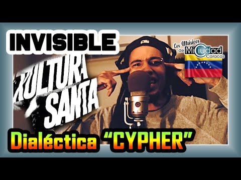 Dialéctica "Cypher" *Invisible (Kultura Santa)*