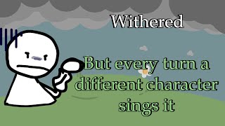 Withered But Every Turn a Different Cover is Used (Withered but everyone sings it)