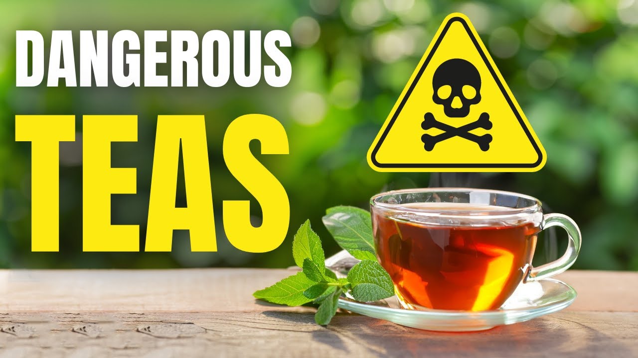 Never Drink These Teas, They Are Dangerous! - YouTube