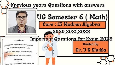 Previous years Questions with answers of UG Semester- 6, Core 13 Modren Algebra(Maths ) SKMU Dumka