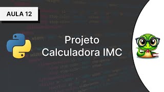 #12 - Projeto - Calculadora IMC - Curso Introdutório de Python