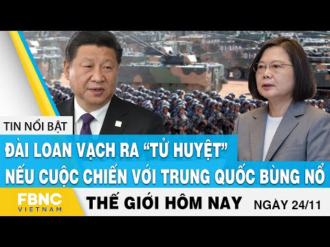 Video Tin thế giới 24/11 | Đài Loan vạch ra 