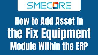 How to Add Asset in the Fix Equipment Module Within the ERP
