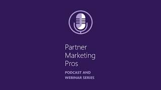 Partner Marketing Pros- Episode Six