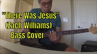 Video thumbnail of ""There Was Jesus" (Zach Williams) Bass Cover"