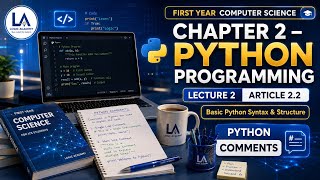 Python Comments | Basic Python syntax & structure | Comp Class 11 | Chp 2 | Lec 2 |article 2.2|LA💙🤍