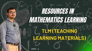 Resources in Mathematics Learning || TLM (Teaching Learning Materials) || Classification of TLM ||