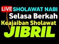 SHOLAWAT JIBRIL PENARIK REZEKI PALING MUSTAJAB,SHOLAWAT NABI MUHAMMAD SAW MERDU TERBARU