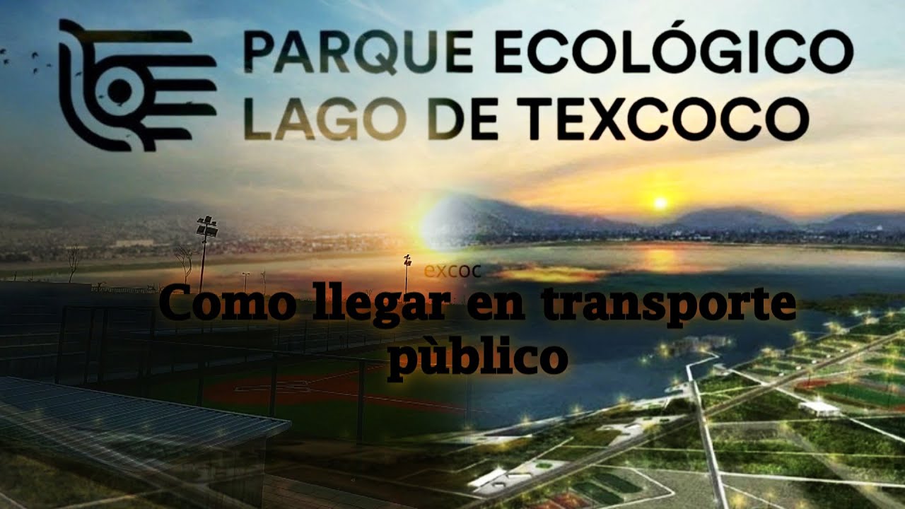 Como llegar a  PARQUE ECOLÓGICO LAGO DE TEXCOCO en Transporte Publico
