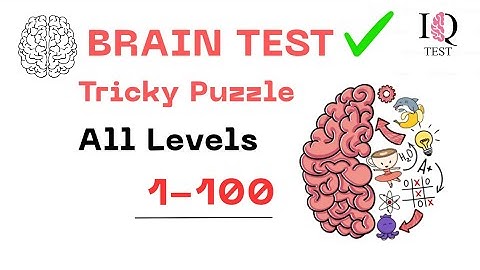 Brain Test: Tricky Puzzles Level 1 - 100 - All Levels update Solutions 