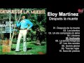 Eloy Martínez - Después la muerte - Album completo