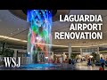 What New York LaGuardia Airport’s $8 Billion Upgrade Will Look Like | WSJ