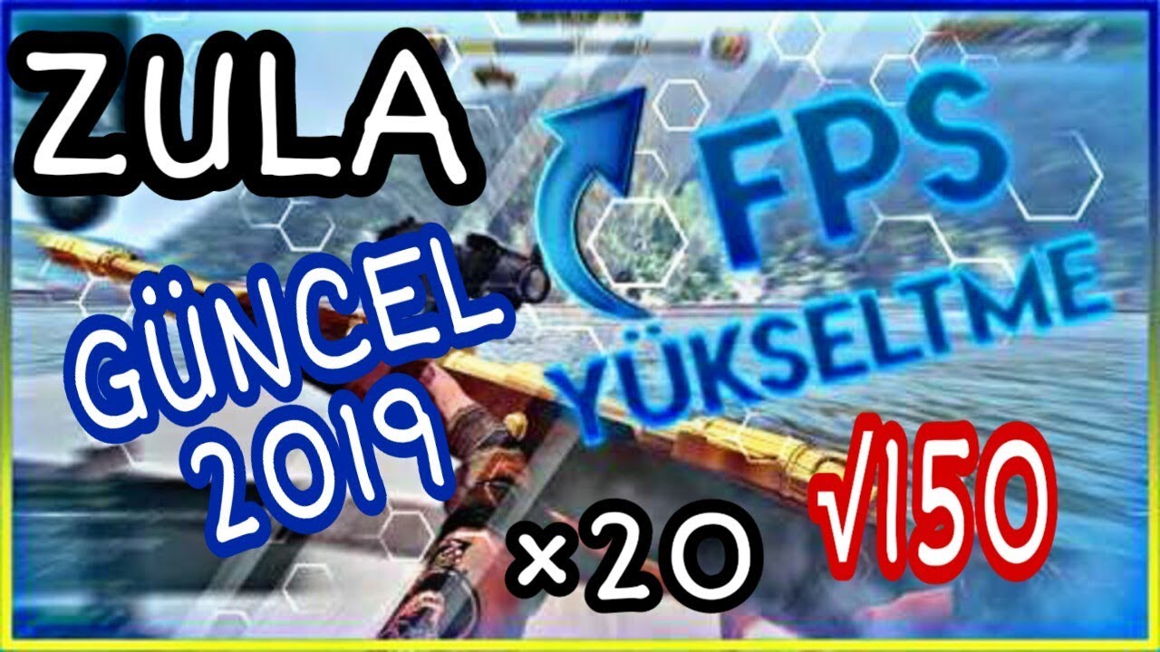 ZULA EN İYİ FPS ARTTIRMA REHBERİ 2019 - 20DEN 150FPS