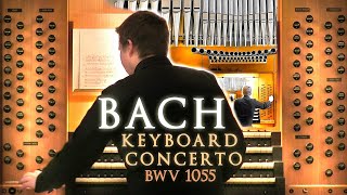 BACH  KEYBOARD CONCERTO (A MAJOR BWV 1055)  ORGAN SOLO  JONATHAN SCOTT