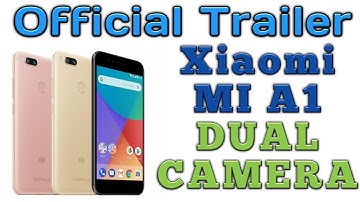Xiaomi Mi A1 2017 Official Trailer Video, Latest Tech News #TechNews