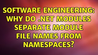 Software Engineering Why Do .Net Modules Separate Module File Names From Namespaces?