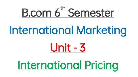 3 International Marketing - Pricing Bcom 6th Semester CBCS 2022 important questions MBA in marketing