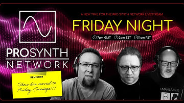 Pro Synth Network LIVE! - Episode 44