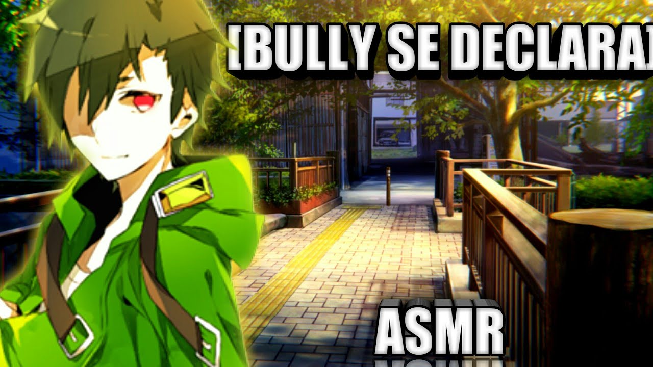 ASMR Tu Bully se te Declara-ESPAÑOL