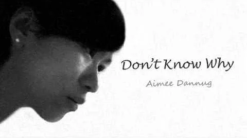 "Don't know why" Norah Jones - (Aimee Dannug Cover)