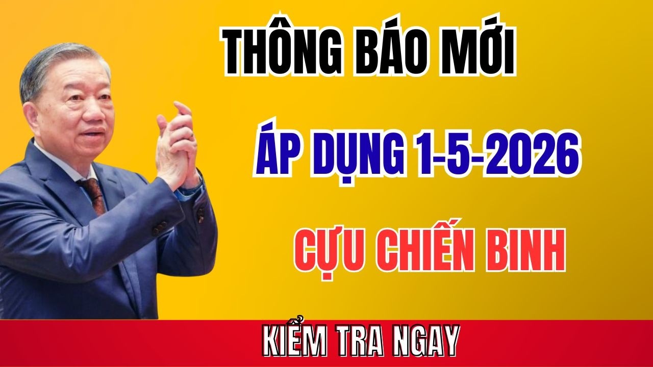 🚨 THÔNG BÁO QUAN TRỌNG! Chính Sách Mới Áp Dụng Từ 1-5-2026 – CCB Nào Được Hưởng?