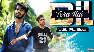 Dil Tera Hai - Udit Ft. Solx Prod. By-Sleepless Beat Official Music Video