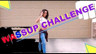 Wassup Challenge!! [TELL EM!]
