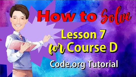 How to Solve Lesson 7 for Course D | Code.org Tutorial | Coding Course