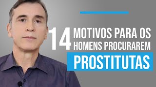 14 MOTIVOS PARA HOMENS PROCURAREM PROSTITUTAS