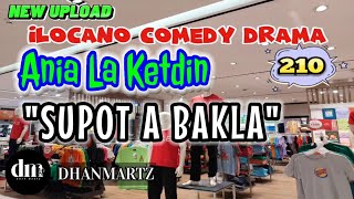 ILOCANO COMEDY DRAMA | SUPOT A BAKLA | ANIA LA KETDIN 210 | NEW UPLOAD