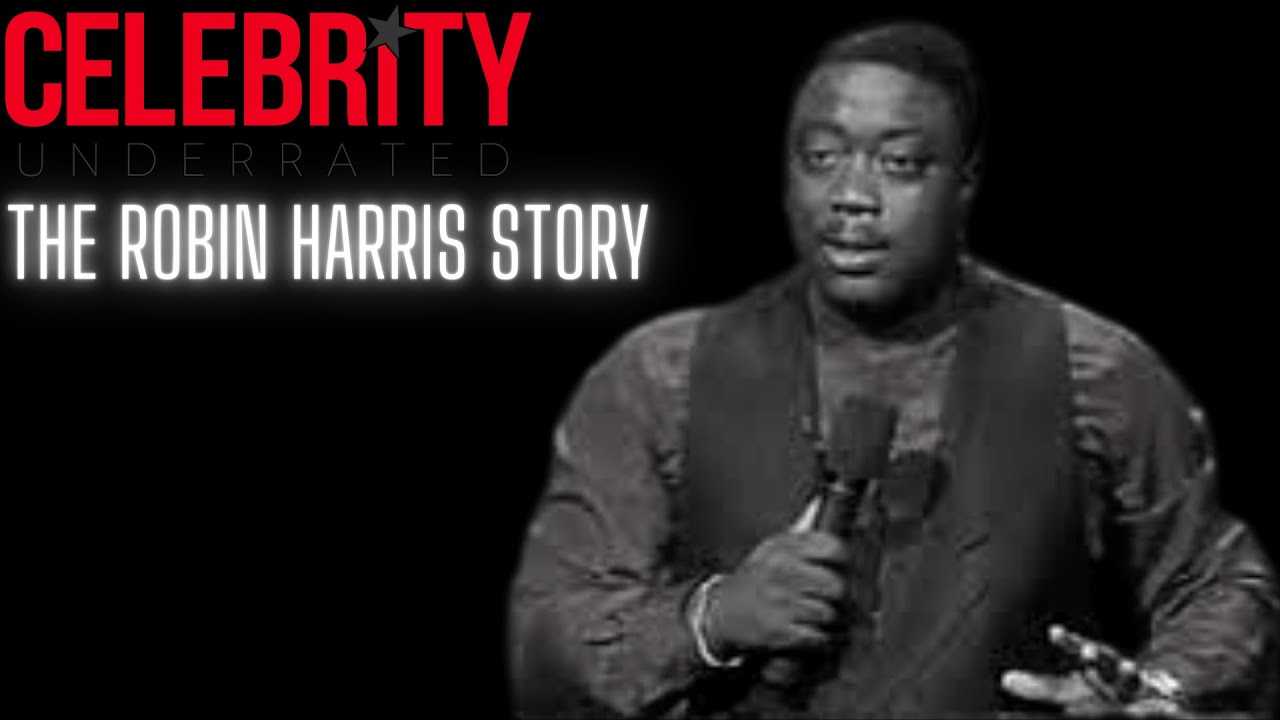 Celebrity Underrated – The Robin Harris Story