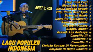 Ebiet G Ade Full Album Lagu Populer Indonesia | Elegi Esok Pagi, Kupu Kupu Kertas, Camellia
