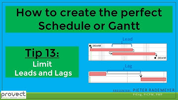 Tip 13: Limit the use of Leads and Lags in a project management schedule, programme or Gantt