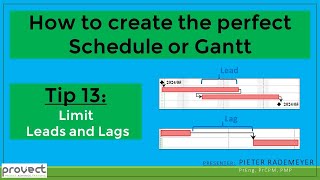 Tip 13: Limit the use of Leads and Lags in a project management schedule, programme or Gantt