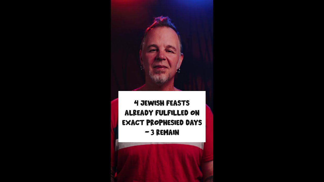 4 Jewish Feasts Already Fulfilled on Exact Prophesied Days - 3 Remain