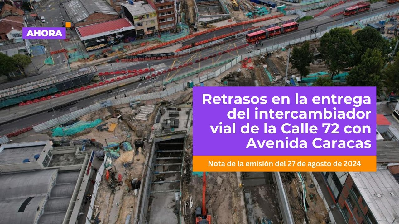 Retrasos en la entrega del intercambiador vial de la Calle 72 con ...