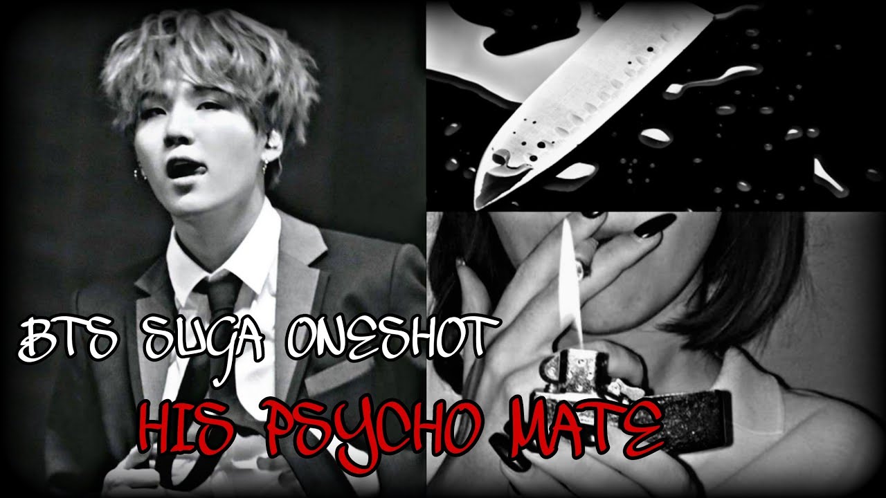 BTS SUGA ONESHOT || His Psycho Mate