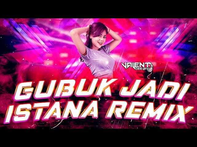 GUBUK JADI ISTANA - IPANK BY DJ VALENT REMIX class=