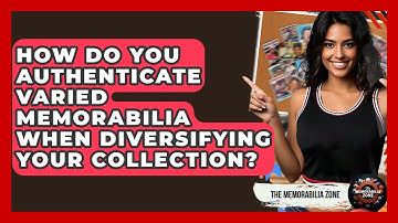 How Do You Authenticate Varied Memorabilia When Diversifying Your Collection? - The Memorabilia Zone