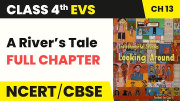 A River’s Tale - Full Chapter Explanation Exercise & Worksheet | Class 4 EVS Chapter 13