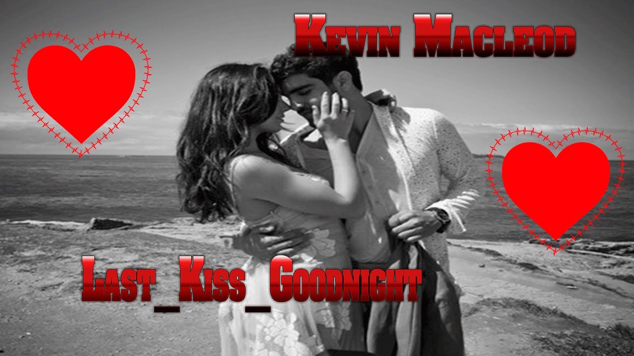Kevin Macleod Last Kiss Goodnight HD YouTube