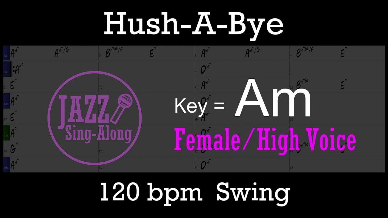 Hush A Bye (The Jazz Singer) - a backing track with Intro + Lyrics in Am (Female) - Jazz Sing-Along Hush A Bye (The Jazz Singer) - a backing track with Intro + Lyrics in Am (Female) - Jazz Sing-Along