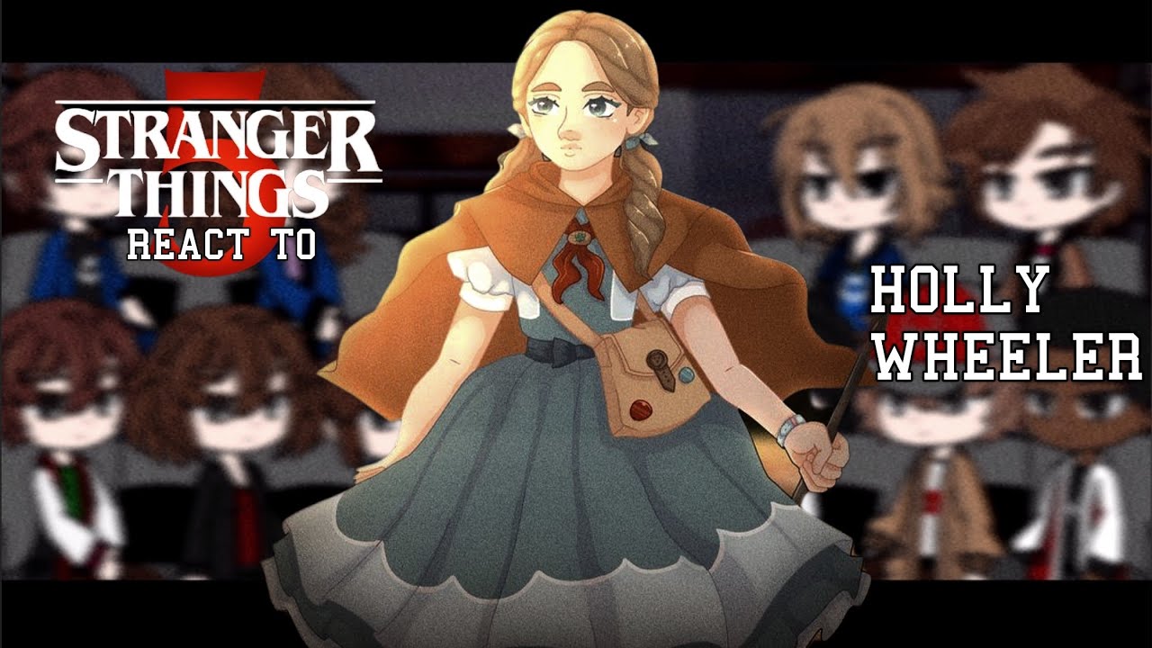 || Stranger Things s5 React To Holly Wheeler || PLAY IN 2X SPEED